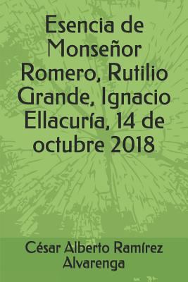 Esencia de Monseñor Romero, Rutilio Grande, Ign... [Spanish] 1719868670 Book Cover