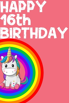 Paperback Unicorn Notebook Happy 16th Birthday: Birthday Gift For Girls Book