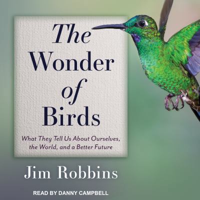 The Wonder of Birds: What They Tell Us about Ou... 1541457013 Book Cover