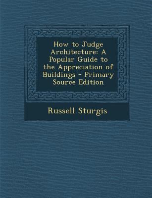 How to Judge Architecture: A Popular Guide to t... 1287413722 Book Cover