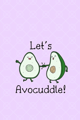 Paperback Let's Avocuddle!: Notebook/ Journal 120 Pages (6"x 9") Book