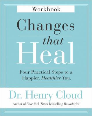 Changes That Heal Workbook: Four Practical Step... 0310351790 Book Cover