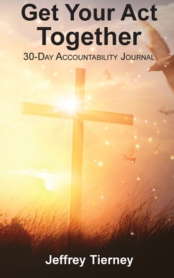 Get Your Act Together: 30-Day Accountability Jo... 1951252128 Book Cover