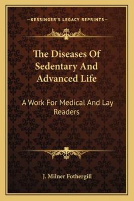 The Diseases Of Sedentary And Advanced Life: A ... 1163099961 Book Cover