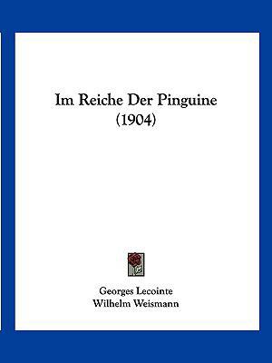 Im Reiche Der Pinguine (1904) [German] 1161209638 Book Cover
