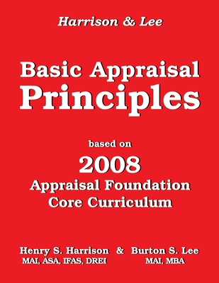 Basic Appraisal Principles: Based on the 2008 A... 1985233088 Book Cover