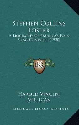 Stephen Collins Foster: A Biography Of America'... 1164228544 Book Cover