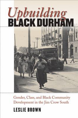 Upbuilding Black Durham: Gender, Class, and Bla... 0807831387 Book Cover