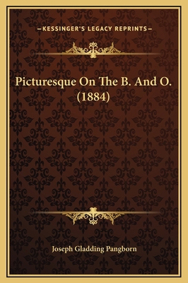 Picturesque On The B. And O. (1884) 116920869X Book Cover