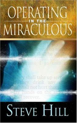 Operating in the Miraculous 1595740139 Book Cover