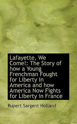 Lafayette, We Come!: The Story of How a Young F... 1103850873 Book Cover