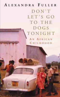 Don't Let's Go to the Dogs Tonight: An African ... 0330490222 Book Cover