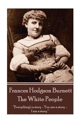 Frances Hodgson Burnett - The White People 1780006608 Book Cover