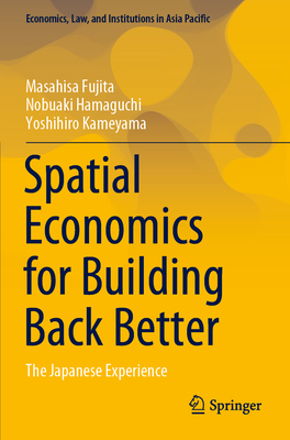 Spatial Economics for Building Back Better: The... 9811649537 Book Cover