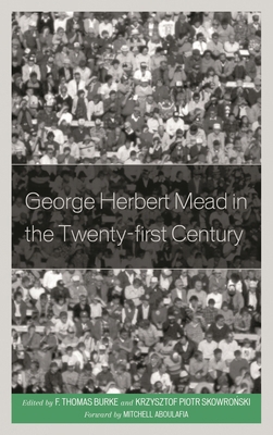 George Herbert Mead in the Twenty-first Century 0739175963 Book Cover