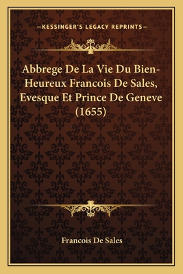 Abbrege De La Vie Du Bien-Heureux Francois De S... [French] 1165906465 Book Cover