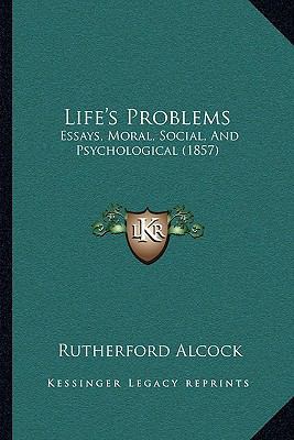 Life's Problems: Essays, Moral, Social, And Psy... 116490695X Book Cover