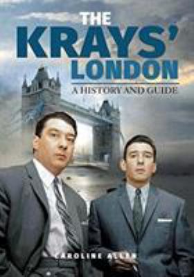 The Krays' London: A History and Guide 1526733811 Book Cover