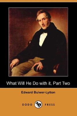 What Will He Do with It, Part Two (Dodo Press) 1406521779 Book Cover