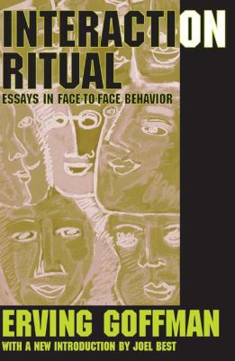 Interaction Ritual: Essays in Face-to-Face Beha... 1138526207 Book Cover