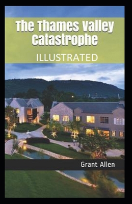 The Thames Valley Catastrophe Illustrated B08L7FDGL9 Book Cover