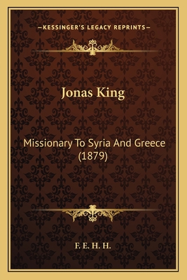 Jonas King: Missionary To Syria And Greece (1879) 1164930737 Book Cover