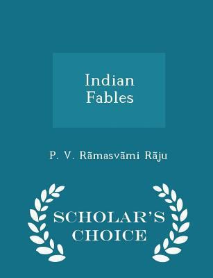 Indian Fables - Scholar's Choice Edition 1298262860 Book Cover