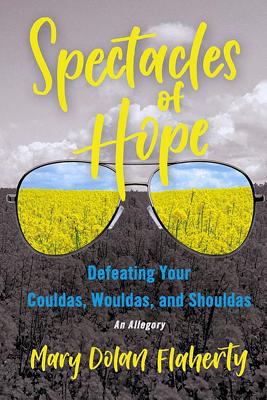 Spectacles of Hope: Defeating your Shouldas, Wo... 1979929300 Book Cover