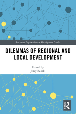 Dilemmas of Regional and Local Development 1138359157 Book Cover