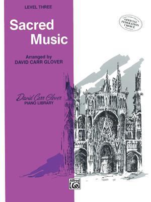 Sacred Music: Level 3 (David Carr Glover Piano ... 0769236936 Book Cover