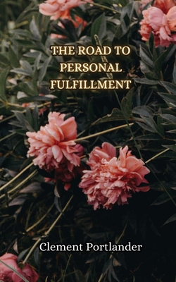 The Road to Personal Fulfillment 9916854149 Book Cover