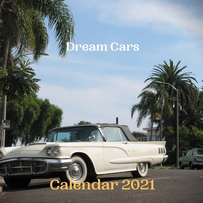 Dream Cars Calendar 2021 B08PJNXTTM Book Cover