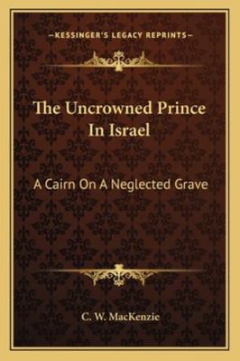 The Uncrowned Prince In Israel: A Cairn On A Ne... 1163258172 Book Cover