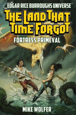 The Land That Time Forgot: Fortress Primeval (E... 1945462760 Book Cover