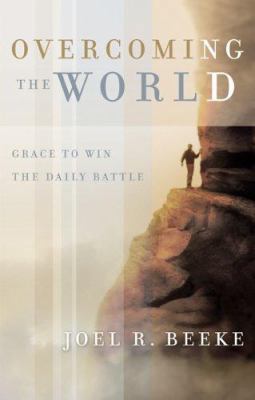 Overcoming the World: Grace to Win the Daily Ba... 0875527469 Book Cover