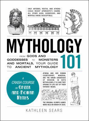 Mythology 101: From Gods and Goddesses to Monst... 1440573328 Book Cover
