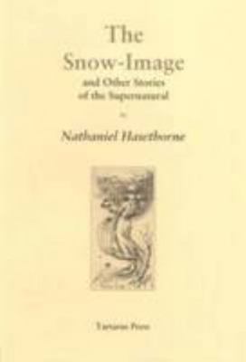 The Snow-image: and Other Stories of the Supern... 1905784090 Book Cover