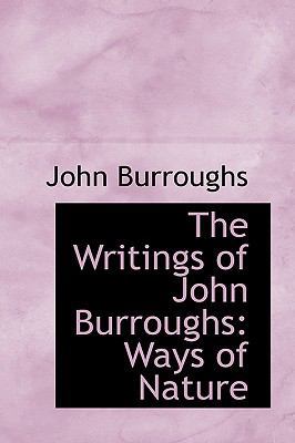 The Writings of John Burroughs: Ways of Nature 1103566067 Book Cover