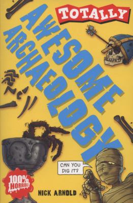 Awesome Archaeology (Totally) 1407108328 Book Cover