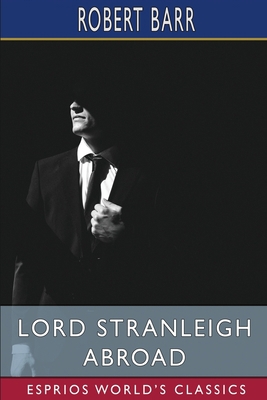 Lord Stranleigh Abroad (Esprios Classics) B0BXKM8BMP Book Cover