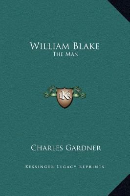 William Blake: The Man 116929362X Book Cover