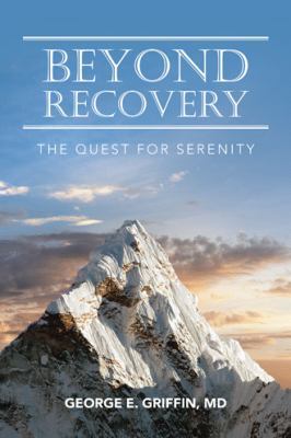 Beyond Recovery: The Quest for Serenity 1504373456 Book Cover