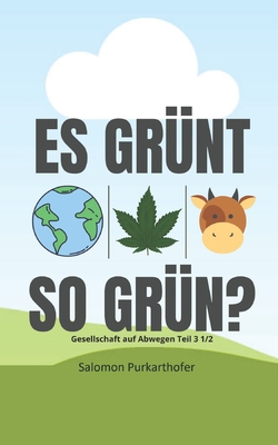 Es grünt so grün: Gesellschaft auf Abwegen Teil... [German] B095JG93TH Book Cover