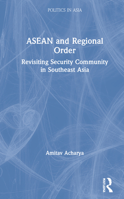 ASEAN and Regional Order: Revisiting Security C... 0367641518 Book Cover