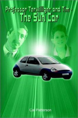 Professor Terwilliger and Tim - The Sun Car 1403392862 Book Cover