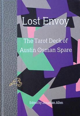 Lost Envoy: The Tarot Deck of Austin Osman Spare 1907222448 Book Cover