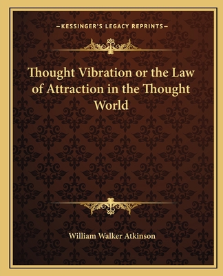 Thought Vibration or the Law of Attraction in t... 116256511X Book Cover