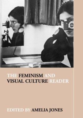 The Feminism and Visual Culture Reader (In Sigh... 0415267064 Book Cover