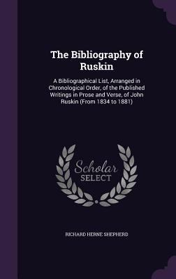 The Bibliography of Ruskin: A Bibliographical L... 1355794161 Book Cover