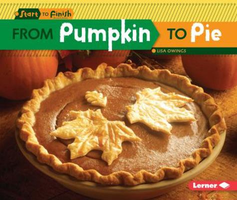 From Pumpkin to Pie 1467761125 Book Cover